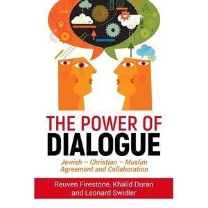 The Power of Dialogue: Jewish - Christian - Muslim Agreement and Collaboration -
